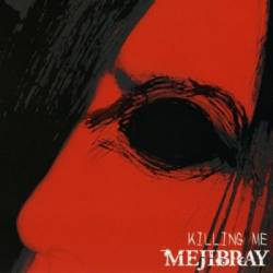 MEJIBRAY : Killing Me